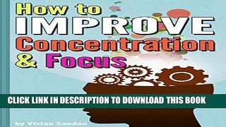 [PDF] How to Improve Concentration and Focus: 10 Exercises and 10 Tips to Increase Concentration