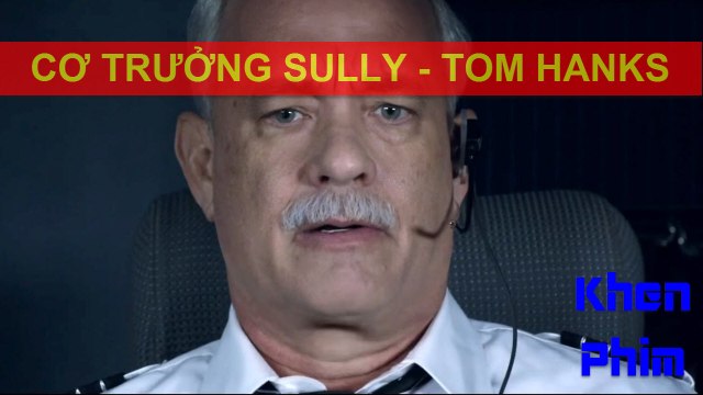 Khen Phim - Đánh giá phim Cơ Trưởng Sully - đủ để xem chứ chưa hấp dẫn