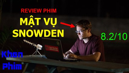 Khen Phim - Review phim Mật Vụ Snowden: vạch mặt chính phủ Mỹ