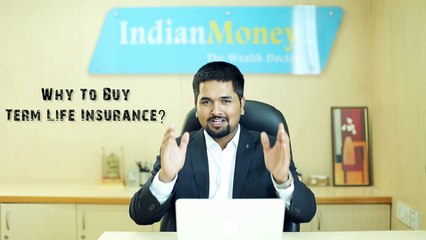 Why To Buy Term Life Insurance - IndianMoney.com