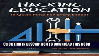 [PDF] Hacking Education: 10 Quick Fixes for Every School (Hack Learning Series) (Volume 1) Full
