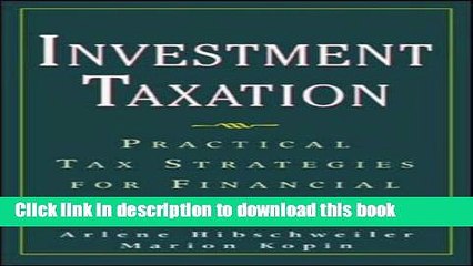 [PDF] Investment Taxation : Practical Tax Strategies for Financial Instruments Popular Colection
