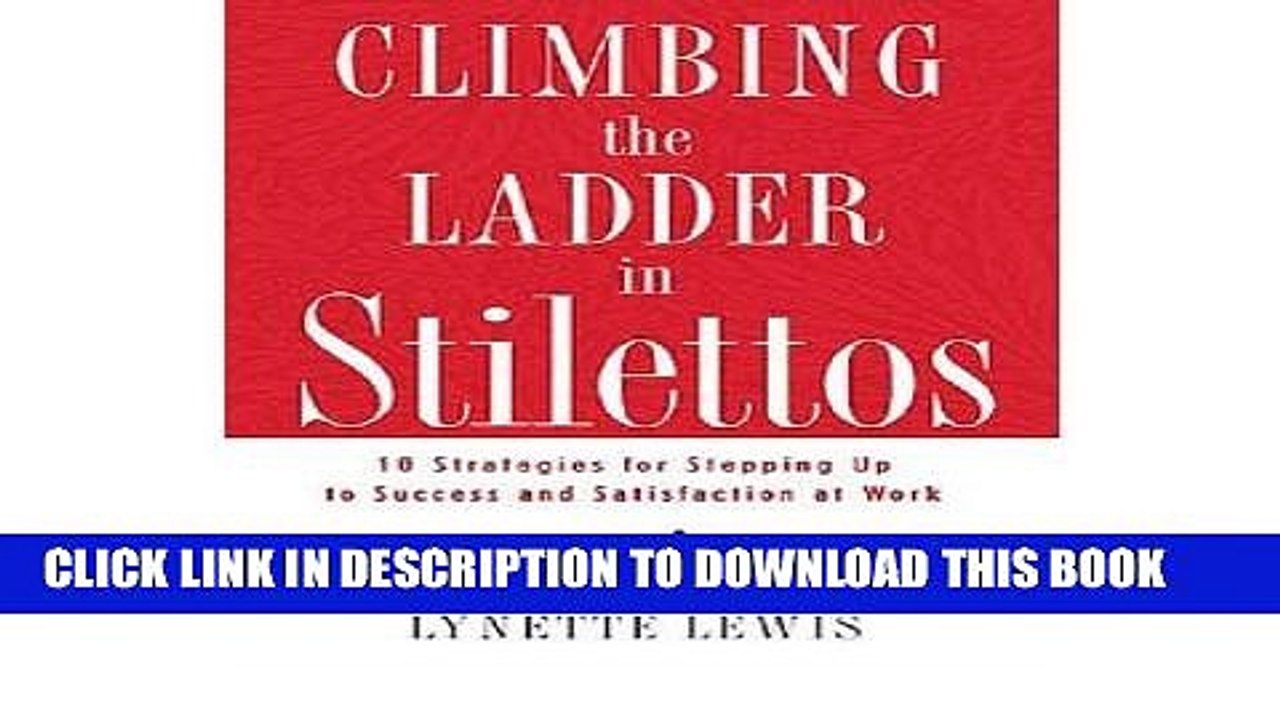 [PDF] Climbing the Ladder in Stilettos: 10 Strategies for Stepping Up to Success and Satisfaction