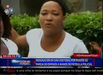 Download Video: Indignados familiares y amigos por muerte de una pareja de esposos a manos de agentes policíales en San Cristóbal