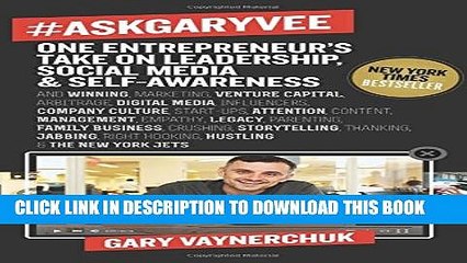 [PDF] #AskGaryVee: One Entrepreneur s Take on Leadership, Social Media, and Self-Awareness Popular