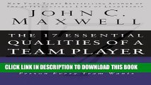 [PDF] The 17 Essential Qualities of a Team Player: Becoming the Kind of Person Every Team Wants