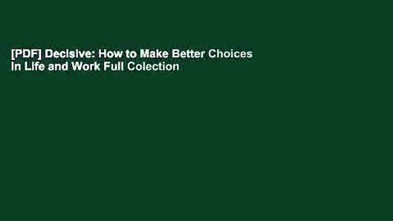 [PDF] Decisive: How to Make Better Choices in Life and Work Full Colection