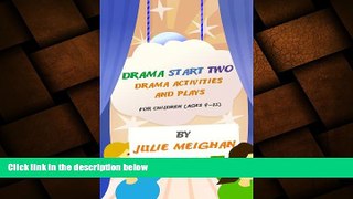 complete  Drama Start Two: Drama Activities and Plays for Children (ages 9 -12)