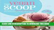 [PDF] The Vegan Scoop: 150 Recipes for Dairy-Free Ice Cream that Tastes Better Than the 