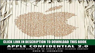 [PDF] Apple Confidential 2.0: The Definitive History of the World s Most Colorful Company Popular