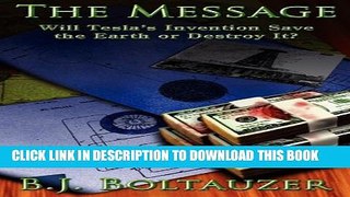 [PDF] The Message: Will Tesla s Invention Save the Earth or Destroy It? Full Online