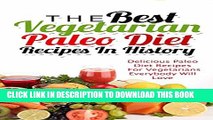 [PDF] The Best Vegetarian Paleo Diet Recipes In History: Delicious Paleo Diet Recipes For