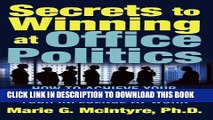 [PDF] Secrets to Winning at Office Politics: How to Achieve Your Goals and Increase Your Influence