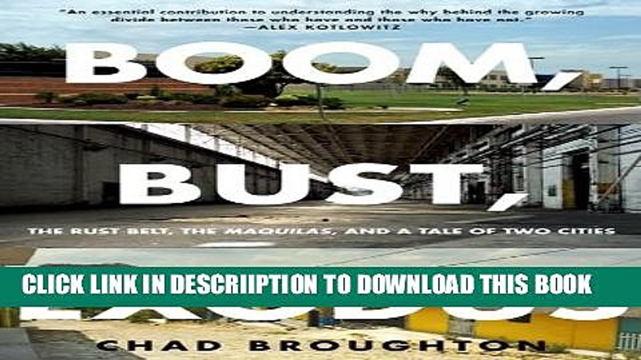 [PDF] Boom, Bust, Exodus: The Rust Belt, the Maquilas, and a Tale of Two Cities Full Colection