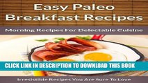 [PDF] Paleo Breakfast Recipes: Morning Recipes for Delectable Cuisine (The Easy Recipe Book 45)