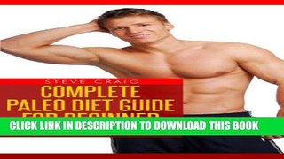 [PDF] Complete Paleo Diet Guide For Beginner: Kick Start Guide to Accelerated Weight Loss and