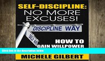 there is  Self Discipline: No More Excuses!: How To Gain Willpower And Self-Control