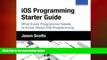 complete  iOS Programming: Starter Guide: What Every Programmer Needs to Know About iOS Programming