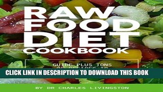 [PDF] Raw Food Diet Cookbook: Guide plus tons of recipes to lose weight fast! Popular Colection