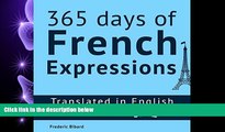 complete  365 Days of French Expressions: Learn One New French Expression Per Day, Volume 1