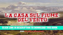 [PDF] La casa sul fiume del vento (Sei Colpi) (Italian Edition) Full Colection