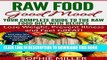 [PDF] Raw Food Good Mood: Your Complete Guide to The Raw Food Diet with Recipes: Lose Weight,