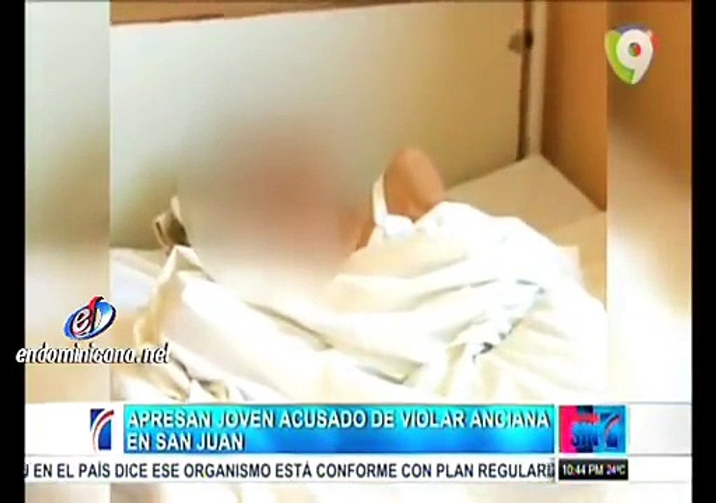 Apresan nieto acusado de violan anciana de 101 años en San Juan de la Maguana