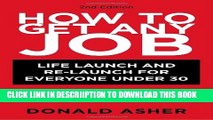 [PDF] How to Get Any Job: Life Launch and Re-Launch for Everyone Under 30 (or How to Avoid Living