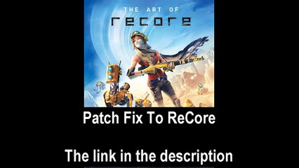 ReCore won’t Start on windows 7