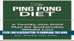 [PDF] Ping Pong Diet: A Twenty-One Point Plan for Sustainable Weight Loss Full Collection