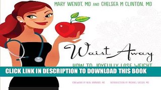 Collection Book Waist Away: How to Joyfully Lose Weight and Supercharge Your Life (Get Waisted)