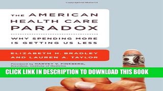 New Book The American Health Care Paradox: Why Spending More is Getting Us Less