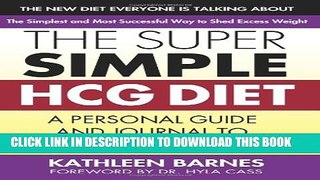 New Book The Super Simple HCG Diet: A Personal Guide and Journal to a New Thinner You