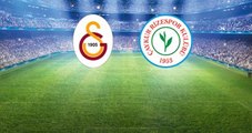 Galatasaray - Çaykur Rizespor Maçının İlk 11'leri Belli Oldu