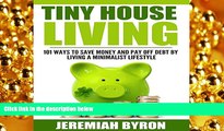 different   Tiny House Living: 101 Ways to Save Money and Pay Off Debt by Living a Minimalist