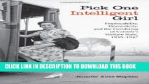 [PDF] Pick One Intelligent Girl: Employability, Domesticity and the Gendering of Canada s Welfare