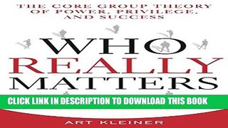[PDF] Who Really Matters: The Core Group Theory of Power, Privilege, and Success Popular Online