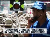Growing Chinese presence in Pakistan raises concerns
