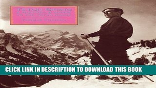 [PDF] Teton Skiing: A History and Guide to the Teton Range, Wyoming Popular Online