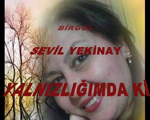 BİRGÜL SEVİL TEKİNAY YALNIZLIĞIMDAKİ SEN SES KLİP AYNUR AVCI