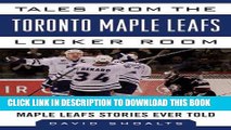 [PDF] Tales from the Toronto Maple Leafs Locker Room: A Collection of the Greatest Maple Leafs