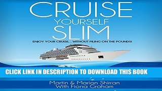 [New] Cruise Yourself Slim: Enjoy Your Cruise...Without Piling on the Pounds! Exclusive Full Ebook