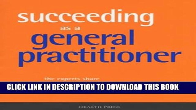 [Read PDF] Succeeding As a General Practitioner: The Experts Share Their Secrets Download Free