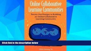Must Have PDF  Online Collaborative Learning Communities: Twenty-One Designs to Building an Online