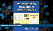 Big Deals  Uncomplicating Algebra to Meet Common Core Standards in Math, K-8  Free Full Read Best