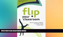 Big Deals  Flip Your Classroom: Reach Every Student in Every Class Every Day  Free Full Read Most