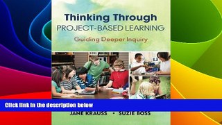 Big Deals  Thinking Through Project-Based Learning: Guiding Deeper Inquiry  Free Full Read Best