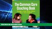 Big Deals  The Common Core Coaching Book: Strategies to Help Teachers Address the K-5 ELA