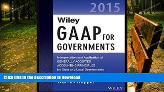 READ THE NEW BOOK Wiley GAAP for Governments 2015: Interpretation and Application of Generally