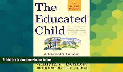 Big Deals  The Educated Child: A Parents Guide From Preschool Through Eighth Grade  Best Seller